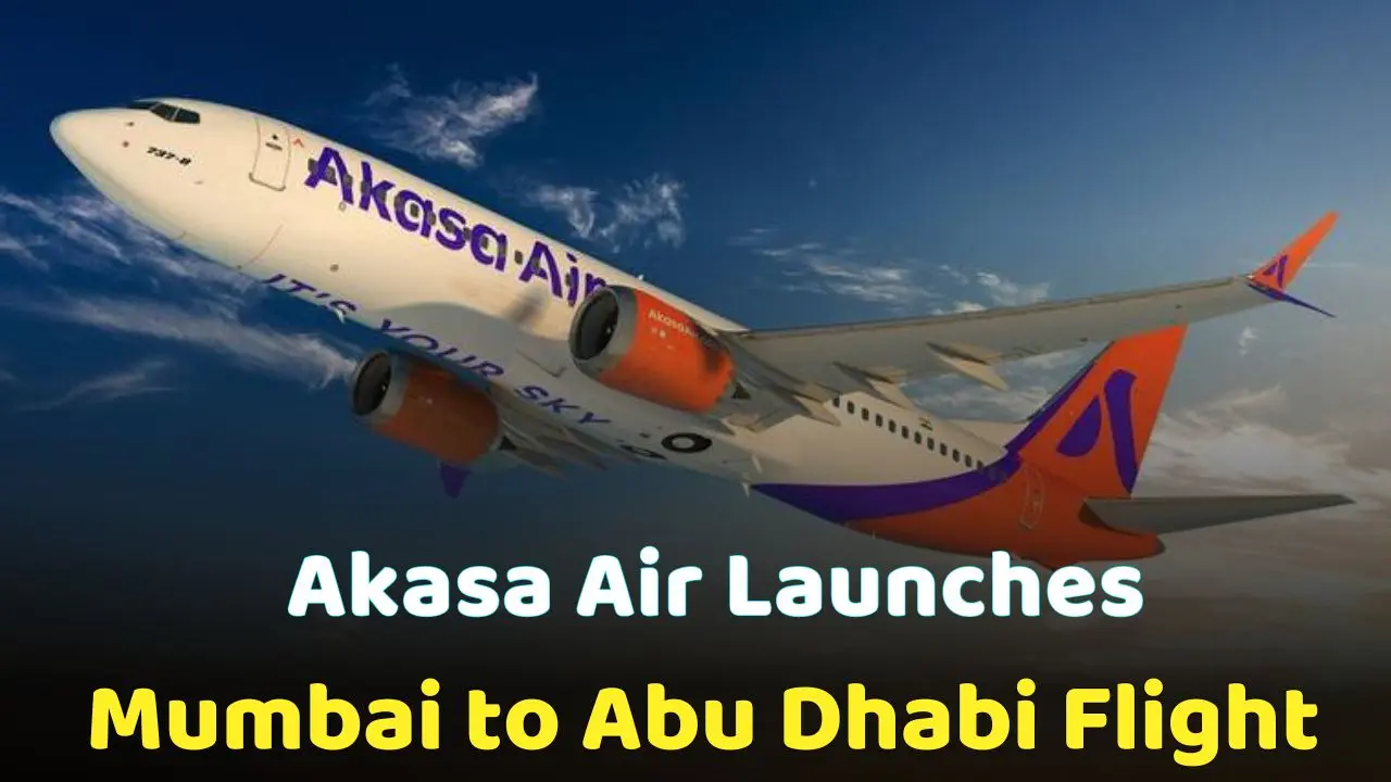 Akasa Air Launches In The Uae First Flight From Mumbai To Abu Dhabi